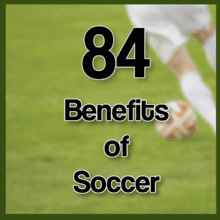 84 Benefits of soccer