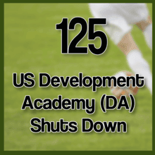 125 us da shuts down US Development Academy Shuts Down