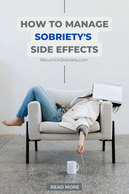 How To Manage The Side Effects of Sobriety