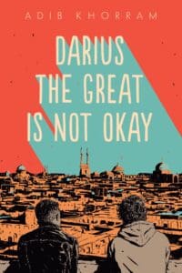 Book cover for "Darius the Great is Not Okay" by Adib Khorram.