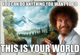 A man with curly hair and a beard, smiling while painting a landscape of mountains and trees, with the text “You can do anything you want to do. THIS IS YOUR WORLD.”.