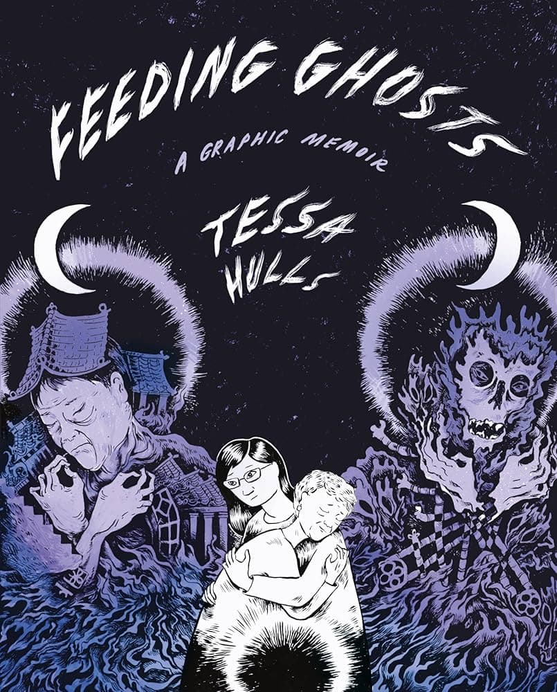 Book cover for Feeding Ghosts: A Graphic Memoir by Tessa Hulls, showing a woman holding a child, flanked by ghostly figures, one resembling an elderly woman and the other a skeleton, with dark, swirling backgrounds.