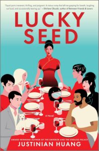 Illustration of seven diverse people, including asian authors, sitting around a red dinner table with wine glasses and plates. A small white dog sits on one guest’s lap. The book title Lucky Seed and author Justinian Huang are displayed.