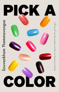 Book cover featuring the title Pick a Color in bold black letters, with twelve colorful painted fingernails at the center. Showcasing asian authors, Souvankham Thammavongsa’s name appears vertically on the left side.