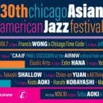 Colorful promotional poster for the 30th Chicago Asian American Jazz Festival, listing event dates, times, and performers, with bold, multicolored text on a dark background.