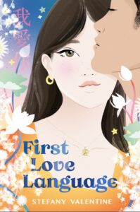 Illustration of a girl with long dark hair and freckles gazing forward as a person kisses her on the cheek. White flowers surround them. Text reads “First Love Language” and “Stefany Valentine.” Chinese characters appear in the background.
