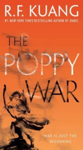 Book cover for The Poppy War by R.F. Kuang, showing an illustration of a person with a bow and arrow against an orange background, with smoky, dark brushstrokes. The tagline reads, War is just the beginning.