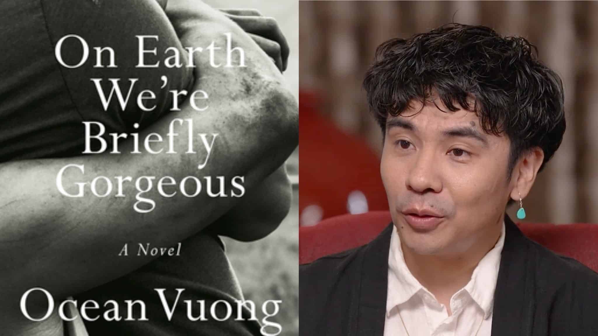 The image is split in two: the left shows the cover of the novel On Earth Were Briefly Gorgeous by Ocean Vuong, and the right shows a person with short curly hair and an earring speaking in an interview.