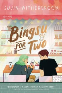 Illustrated book cover showing two people sitting at a cafe table, sharing bingsu dessert. One has green hair and glasses, the other brown hair. The cafe has pastel colors. Title: Bingsu for Two by Sujin Witherspoon.