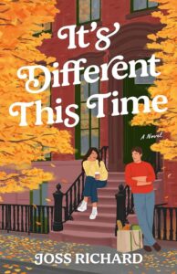 Illustration of a woman sitting on brownstone steps with a coffee cup, and a man standing nearby with grocery bags. Autumn leaves frame the scene. The text reads: Its Different This Time, A Novel, Joss Richard.