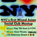 Flyer for NYC’s first Mixed Asian Social Club Meetup on May 7th, 6–9 PM at Sour Mouse, 110 Delancey Street. Subway icons for M, J, Z trains shown, with colorful, playful text and a drawing of the Empire State Building.