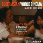 Two people sit closely at a table in a warmly lit room. Text over the image promotes a Queer Asian World Cinema satellite screening on July 4th at 2pm in SF Chinatown, 41 Ross Alley, with free admission.