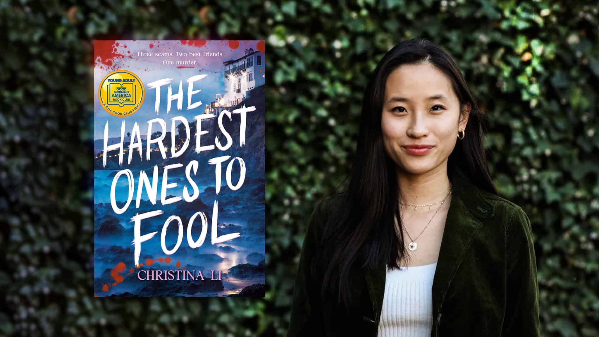 A young woman stands outdoors in front of greenery. Next to her is the book cover for The Hardest Ones to Fool by Christina Li, featuring a seaside scene and the books title in large white text.