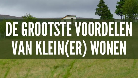 Klein of kleiner wonen, dat doe je toch pas als je oud bent? Wat mij betreft niet, want het brengt namelijk heel veel voordelen met zich mee. Hier zet ik ze voor je op een rijtje.