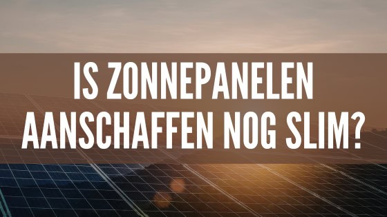 Is het nog slim om zonnepanelen aan te schaffen, nu de salderingsregeling straks wegvalt en je terugverdientijd waarschijnlijk langer wordt? Wat mij betreft wel, maar het hangt van je situatie af.