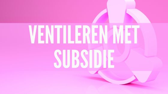Ventileren met subsidie