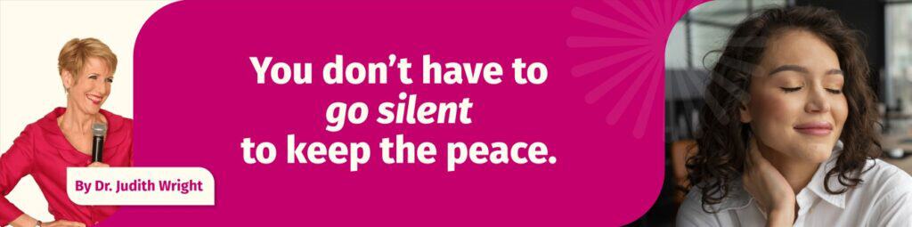 You don’t have to go silent to keep the peace