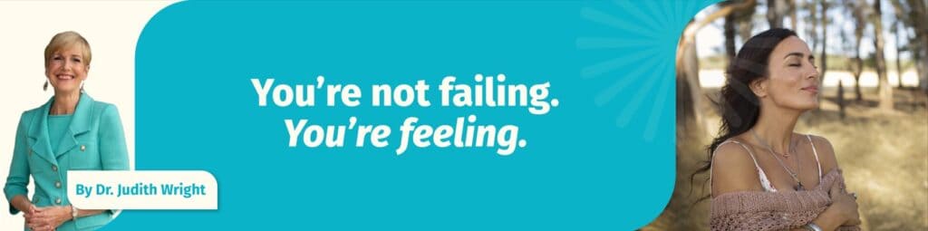 You’re not failing. You’re feeling.