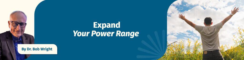Expand Your Power Range
