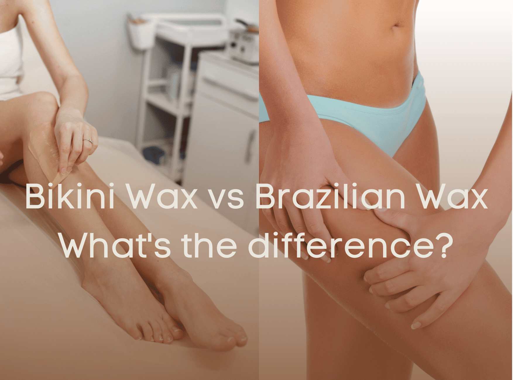 Bikini Wax vs Brazilian Wax