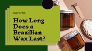 How long does brazillian wax last