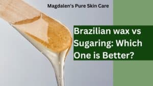 Brazilian Wax vs Sugaring: Which one is better for you?