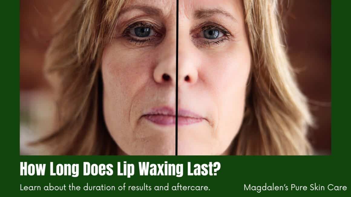 How Long Does Lip Waxing Last? Expert Guide and Insights