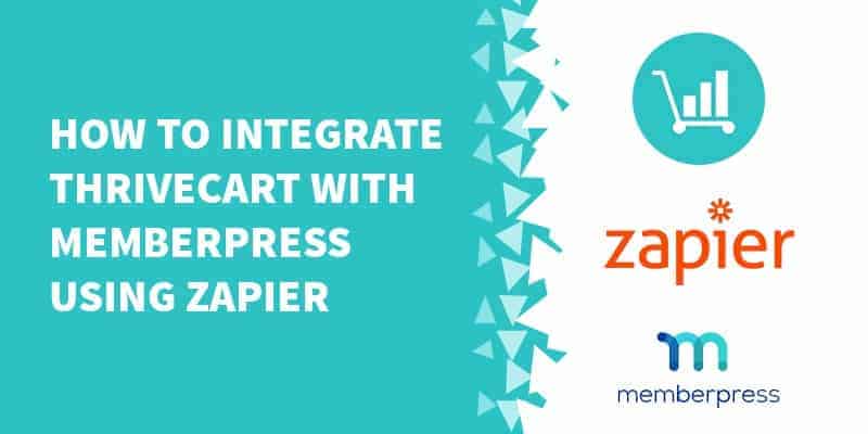 How to integrate ThriveCart with MemberPress using Zapier - How to Integrate Memberpress with Clickfunnels