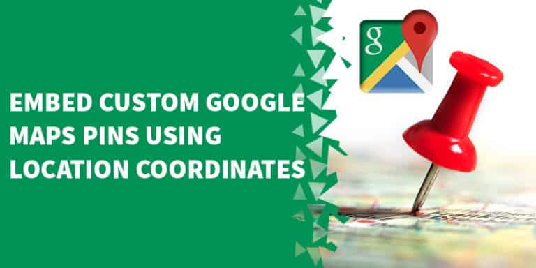 Embed Custom Google Maps Pins Using Location Coordinates