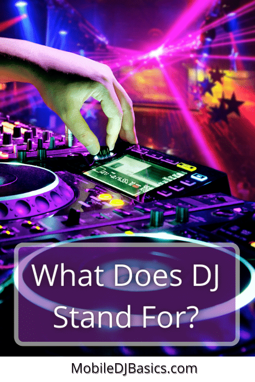 A hand adjusting controls on a DJ mixer with colorful club lights in the background. Text reads, "What Does DJ Stand For? Discover what does DJ stand for at MobileDJBasics.com".