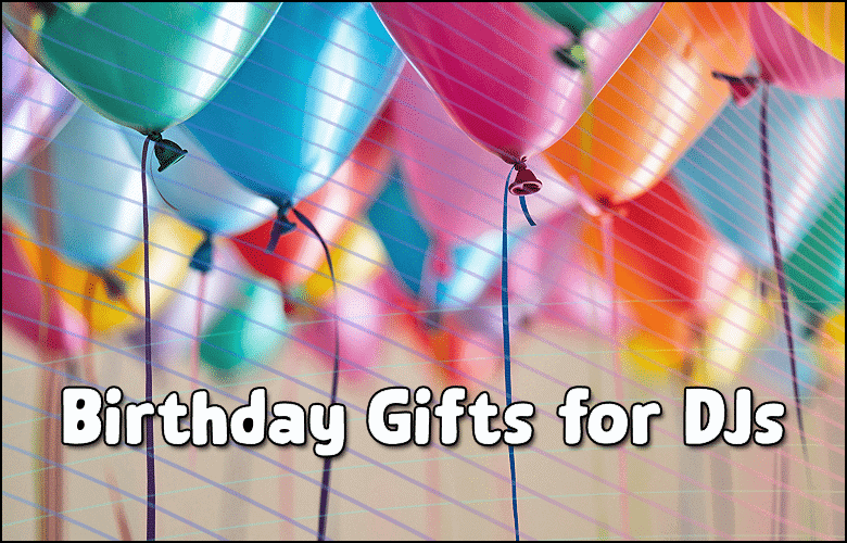 Colorful balloons floating with the text "Birthday Gift Ideas for DJs" in bold white font across the image.