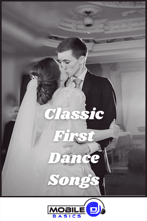 A bride and groom share their first dance in a formal setting. Text reads "Classic First Dance Songs & New Wedding Songs." A "Mobile DJ Basics" logo appears at the bottom.