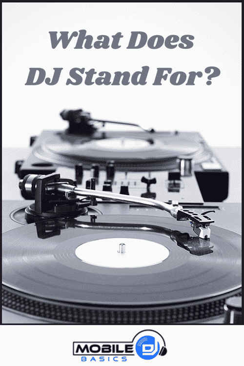 Two turntables with vinyl records and tonearms sit below the question, "What Does DJ Stand For?"—making it clear this image is all about what does DJ stand for. A "Mobile DJ Basics" logo anchors the bottom.
