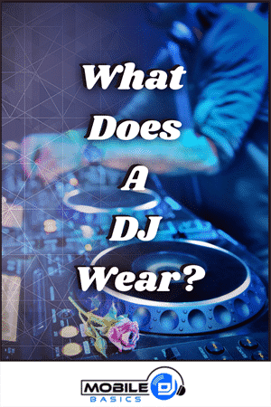 A person stands at a DJ mixer with headphones nearby; text over the image asks, "What Should a Mobile DJ Wear?" while a rose rests on the equipment.