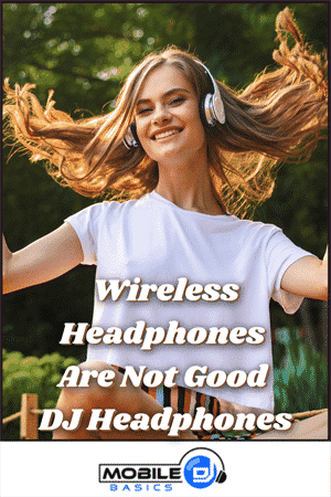 A woman wearing wireless headphones smiles outdoors. Overlaid text reads, "Wireless Headphones Are Not the Best DJ Headphones.