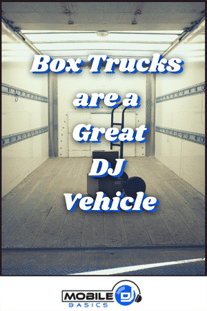 Interior of an empty box truck with text overlay: "Box Trucks are a Great Vehicle for DJs." Mobile DJ Basics logo at the bottom.