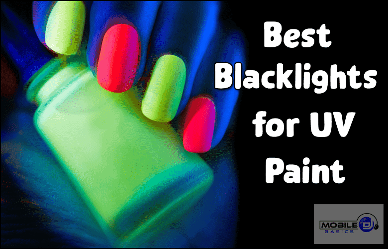 A hand with neon UV-painted nails holds a glowing bottle under blacklight; text reads "Best Blacklights for UV Paint" with a Mobile Basics logo, highlighting top-rated blacklights perfect for vibrant effects.