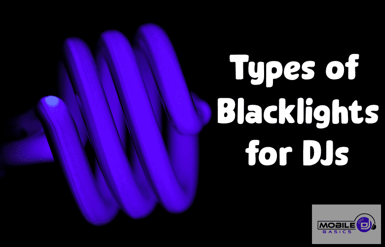 A coiled blacklight tube glows purple beside the text "Types of Blacklights for DJs," showcasing different blacklights with a Mobile DJ Basics logo in the corner.