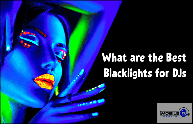 A woman with neon makeup glows under blacklights next to the text, "What are the Best Blacklights for DJs," with the Mobile DJ Basics logo in the corner.