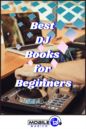 A person adjusts controls on a DJ mixer with the text "Best DJ Books for Beginners" overlaid; Best DJ Books and Mobile DJ Basics logo at the bottom.