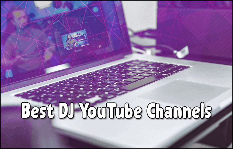 Best DJ YouTube Channels