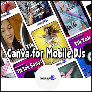 Collage of TikTok-themed music covers with the text "Canva for Mobile DJs" overlaid; Mobile DJ logo at the bottom center, highlighting how Canva for Social Media Posts enhances your visual presence.