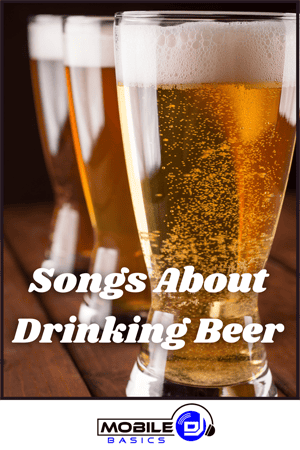 Three pint glasses of beer on a wooden surface with the text "Songs About Drinking Beer," perfect for fans of classic drinking songs, and a "Mobile Basics" logo at the bottom.