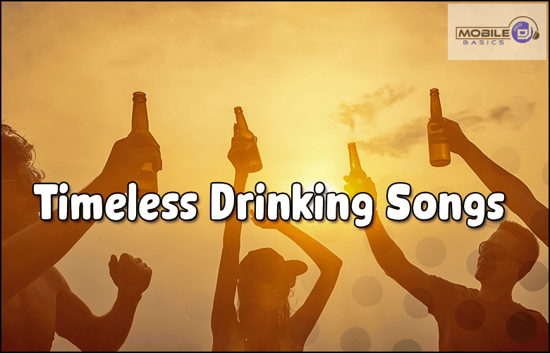 A group of people raise beer bottles in the air at sunset, celebrating with laughter and classic Drinking Songs. The text "Timeless Drinking Songs" is overlaid on the image.