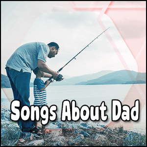 Read more about the article 101+ Emotional Songs About Dad | Songs Celebrating Fatherhood