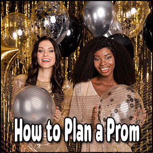 Two women in gold and beige outfits hold balloons before a festive backdrop with gold and black decorations. The text "How to Plan a Prom" highlights this stylish guide for throwing an unforgettable event.