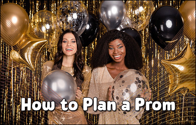 Two women in sparkly dresses stand smiling with balloons and gold decorations behind them. The text, “How to Plan a Prom,” invites you to discover tips for creating the perfect prom night atmosphere.