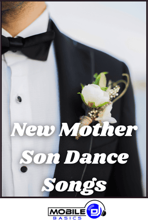 A man in a black suit and bow tie with a white boutonniere. Text reads: "New Mother Son Dance Songs & New Wedding Songs." Mobile DJ Basics logo at the bottom.