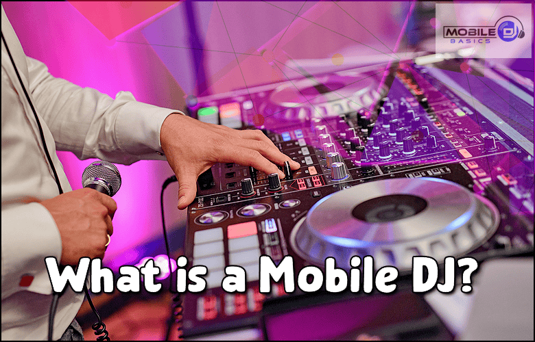 A person adjusts controls on a DJ mixer while holding a microphone, with the text "What is a Mobile DJ?" overlaid—highlighting what a mobile DJ does at events.