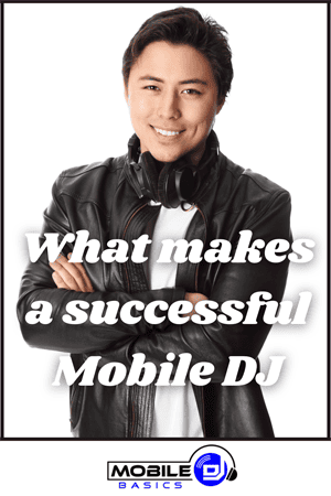 A man with headphones around his neck stands with arms crossed, smiling. Overlaid text reads, "What makes a successful Mobile DJ." The Mobile Basics logo is at the bottom, highlighting what is a Mobile DJ and key traits for success.